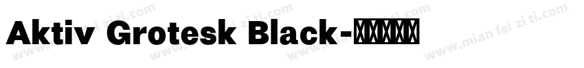 Aktiv Grotesk Black字体转换